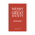 Henry and The Great Society Discussion Guide