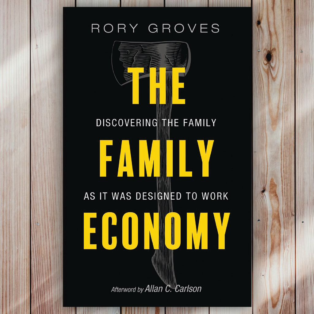 The Family Economy: Discovering the Family as It Was Designed to Work