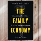 The Family Economy: Discovering the Family as It Was Designed to Work