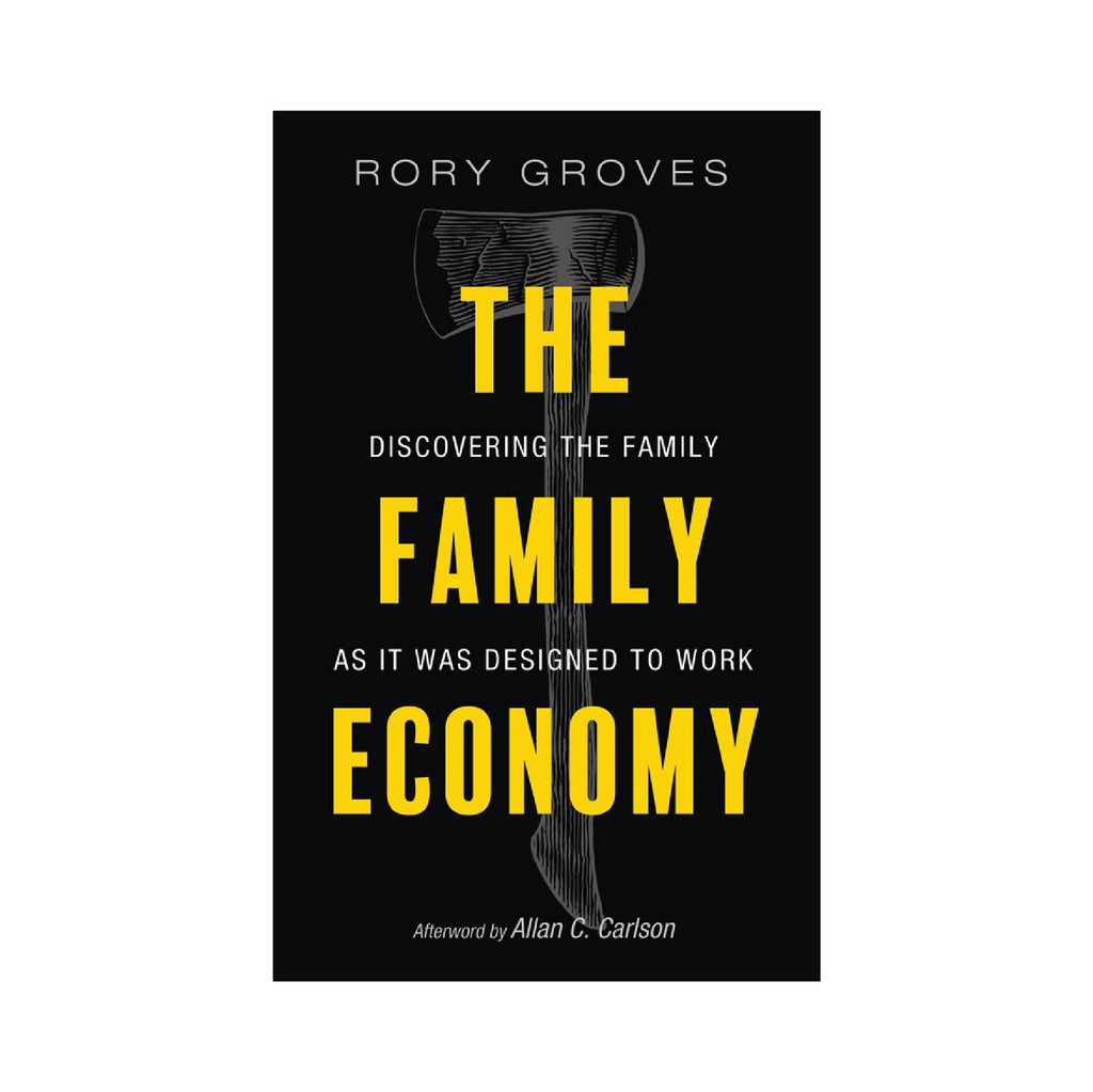 The Family Economy: Discovering the Family as It Was Designed to Work